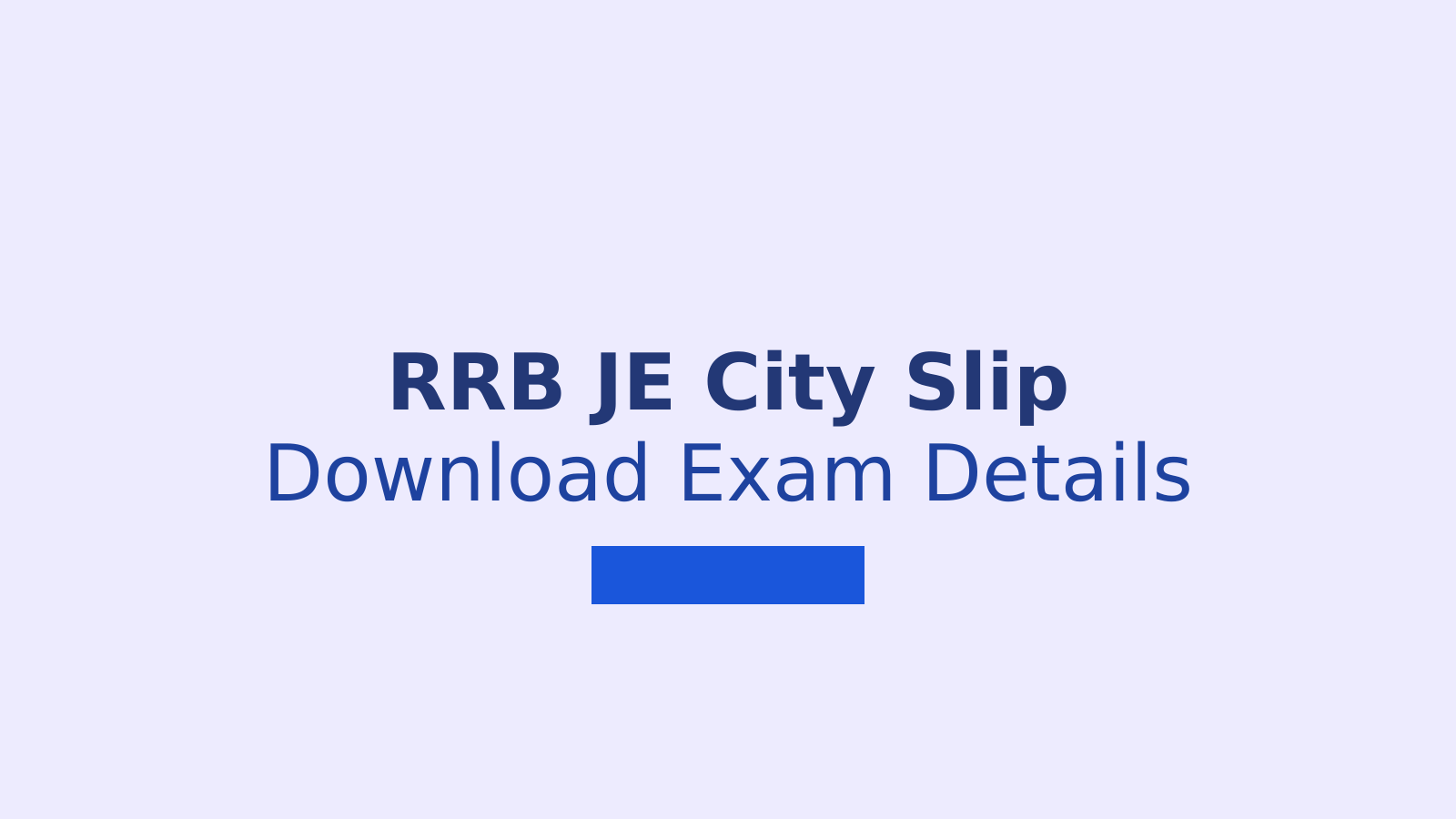 RRB JE Recruitment 2026: Download City Slip and Check Exam Details