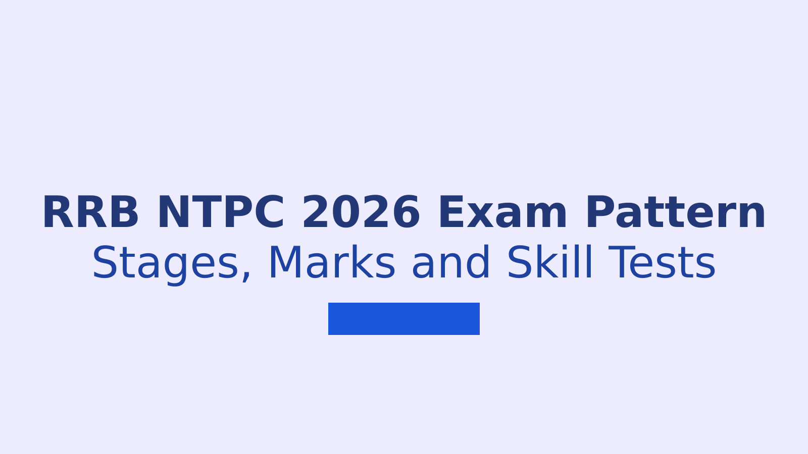 RRB NTPC 2026 Exam Pattern, Marks and Selection Process