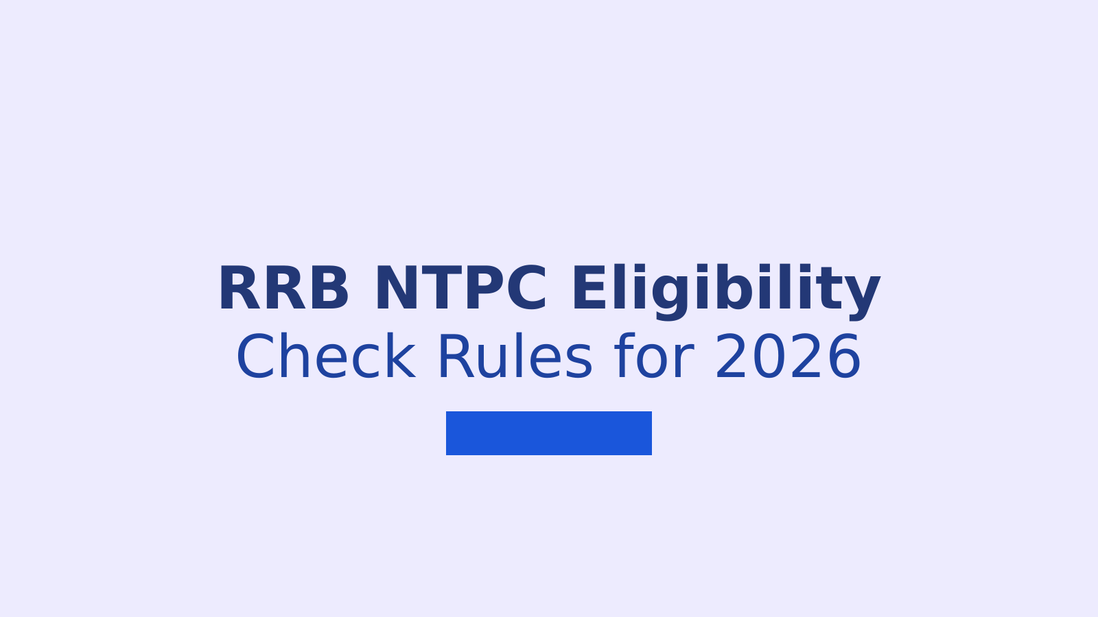 RRB NTPC Eligibility 2026: Age, Qualification, Medical Standards and Relaxation