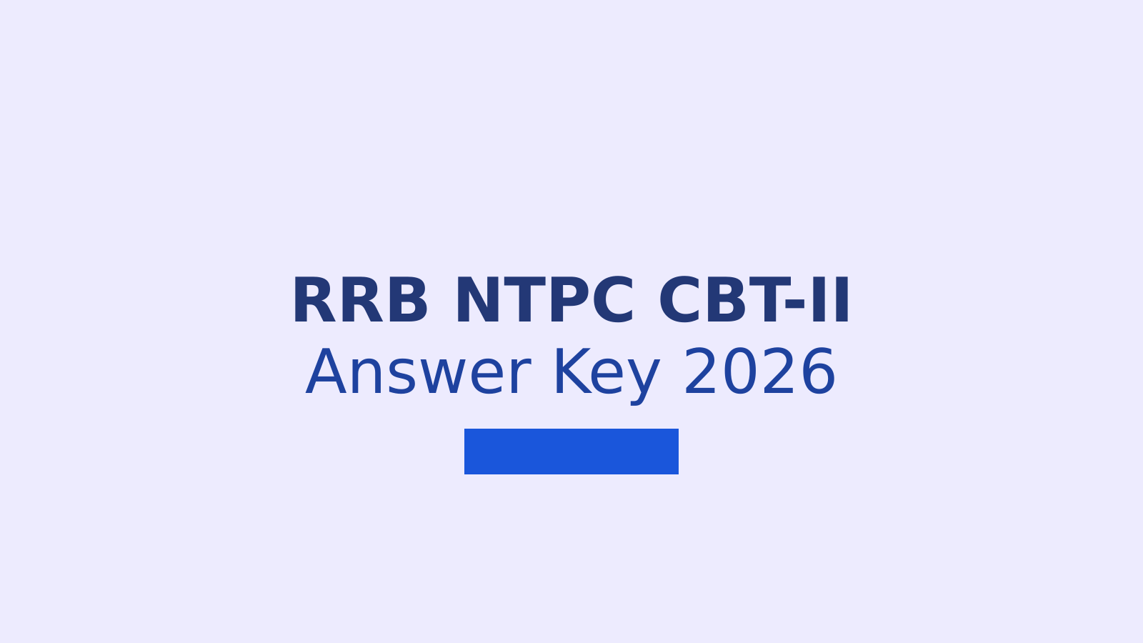 RRB NTPC Graduate CBT-II Answer Key 2026 for 5,810 Posts