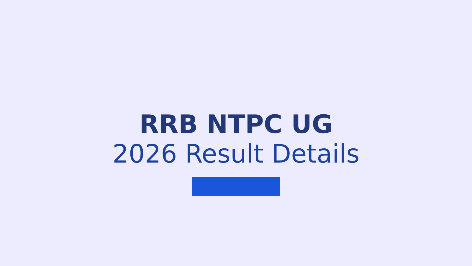 RRB NTPC UG 2026 Result: Check Scorecard and CBT-2 Details