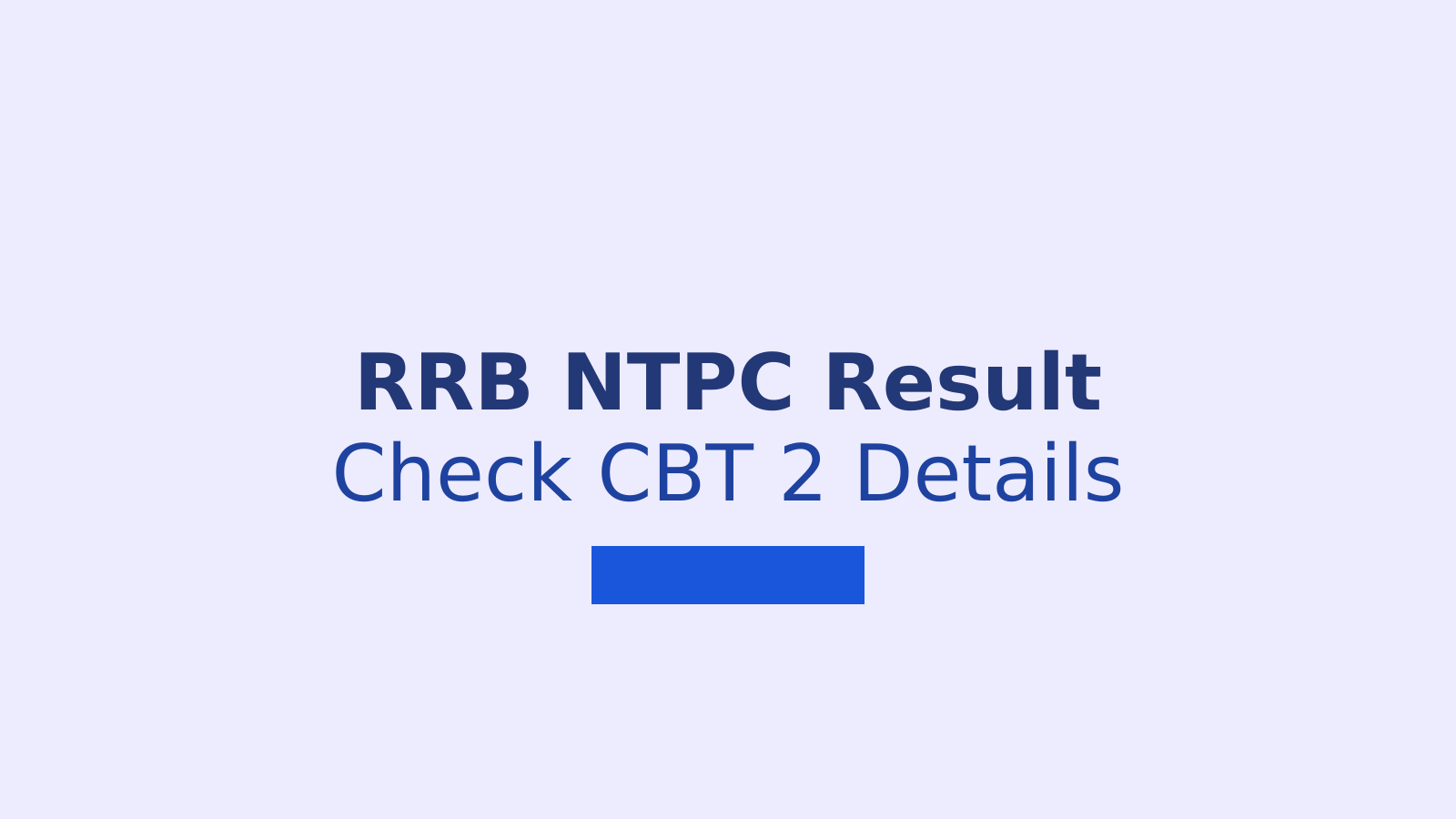 RRB NTPC UG CBT 1 Result 2026: Check Score and CBT 2 Details