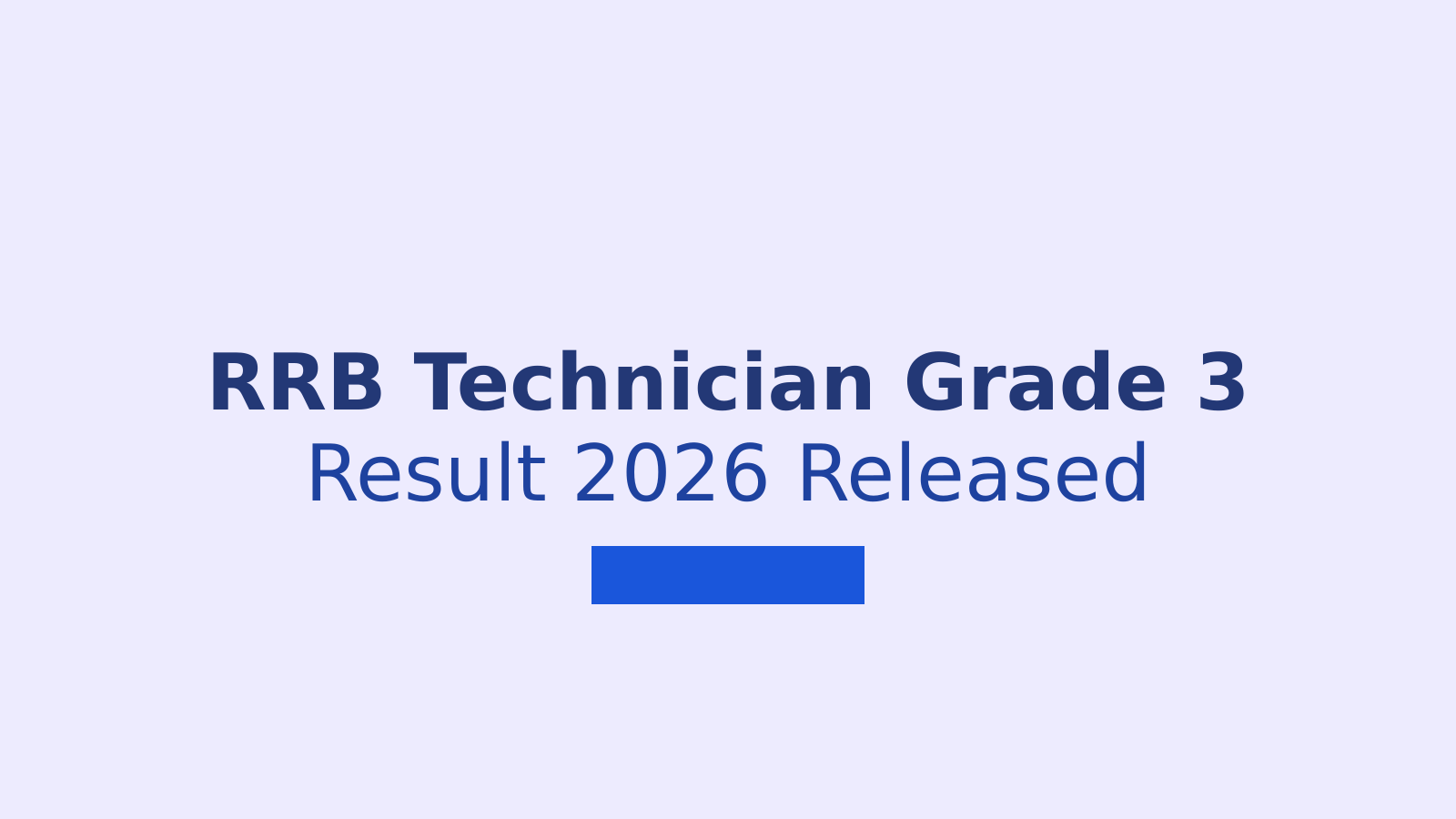 RRB Technician Grade 3 Result 2026: How to Download Merit List and Scorecard
