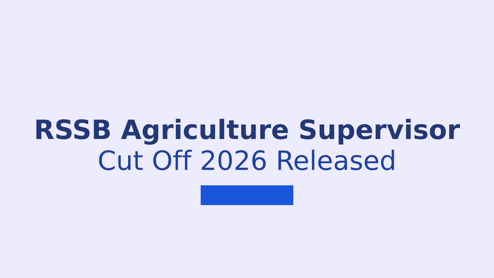 RSSB Agriculture Supervisor Cut Off 2026: Category Wise Marks and Selection Process