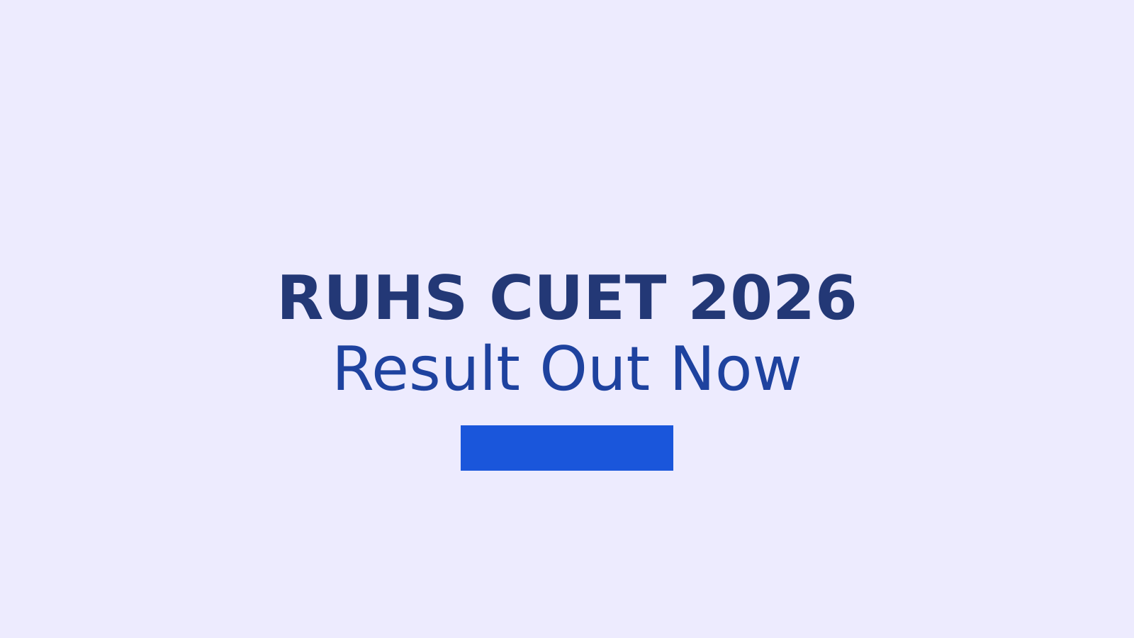 RUHS CUET 2026 Result Declared: How to Download Your Scorecard and What Comes Next