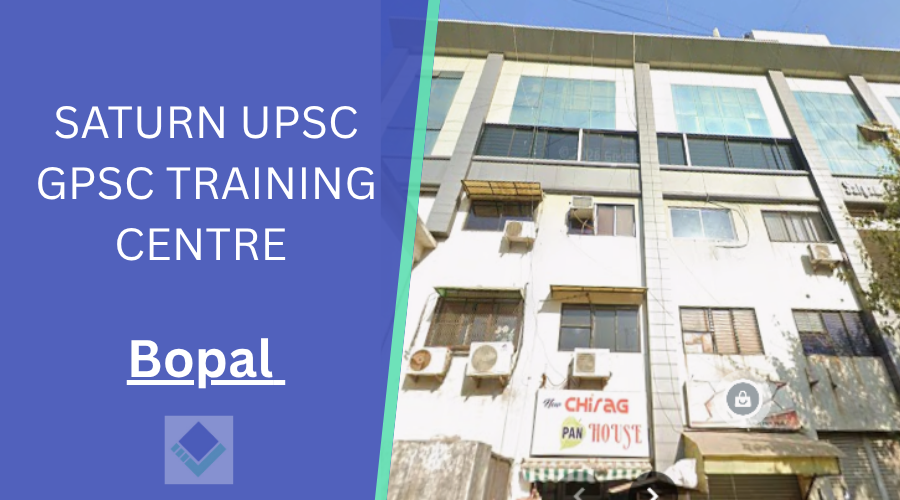 SATURN UPSC GPSC TRAINING CENTRE Bopal 