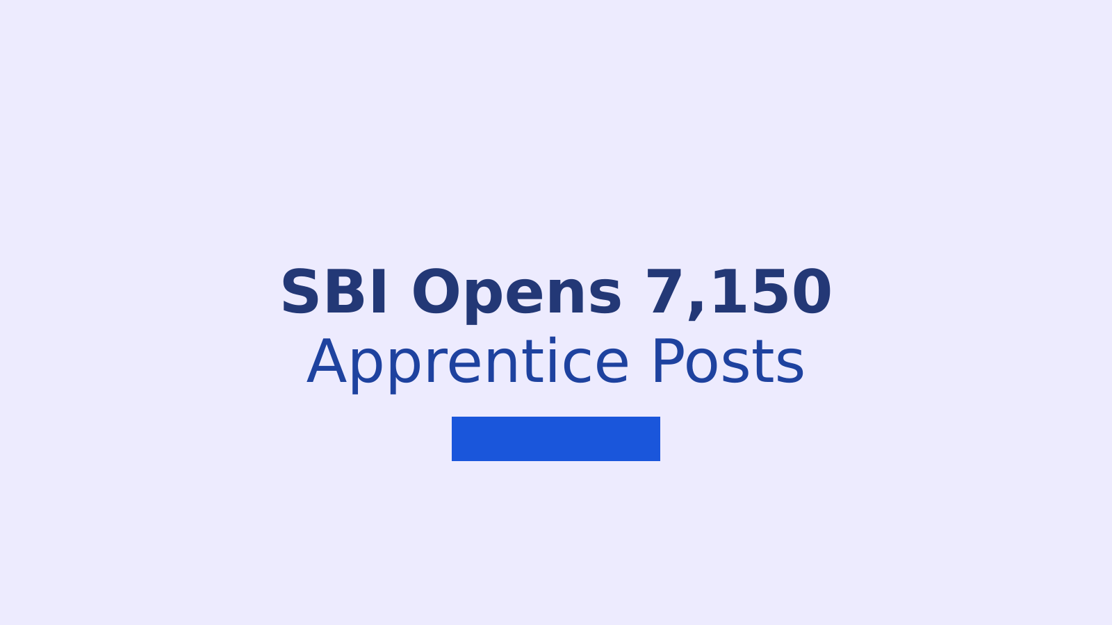 SBI Apprentice Recruitment 2026: 7,150 Posts Open for Graduates Across India