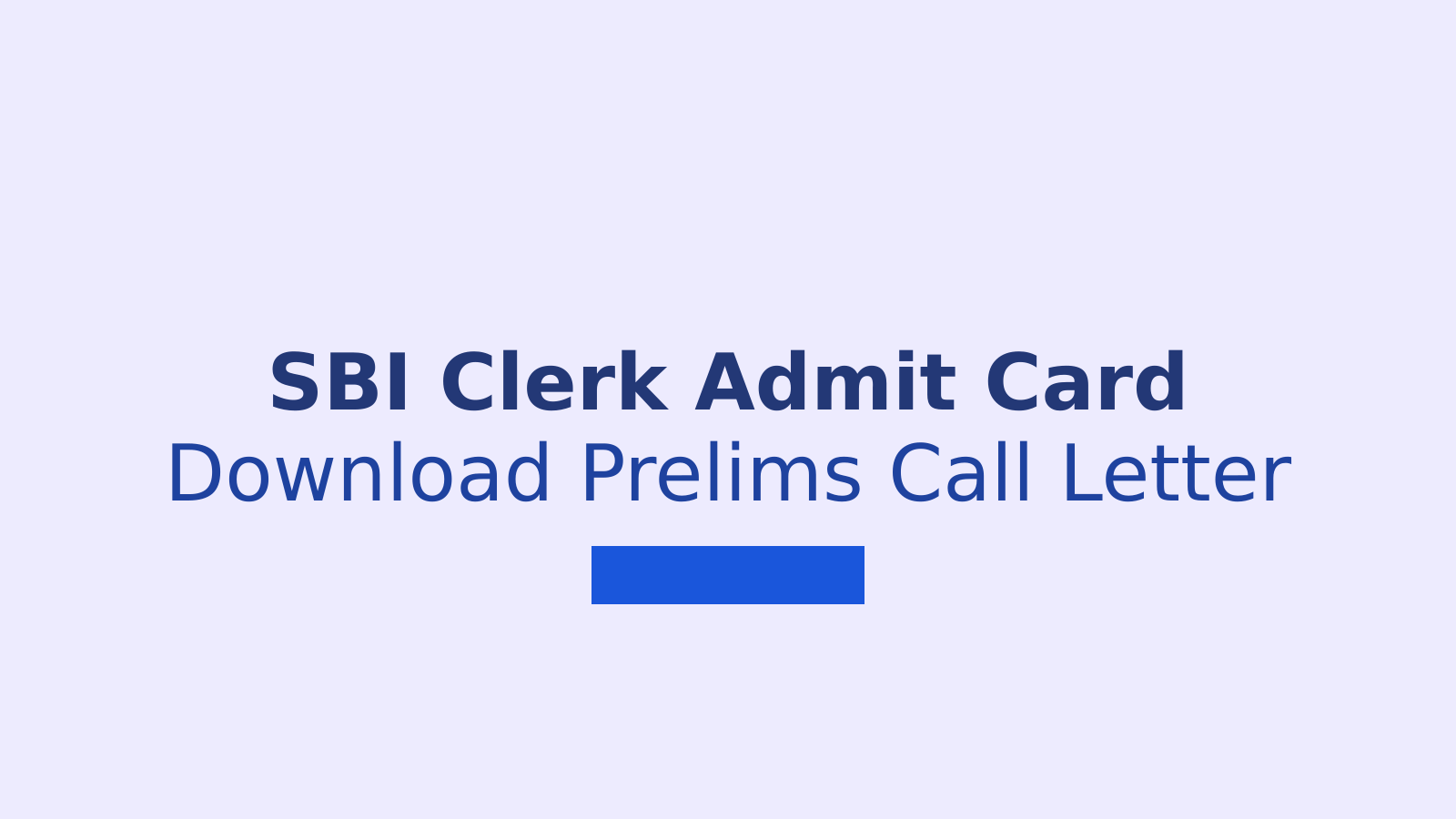SBI Clerk Admit Card 2026: Download Prelims Call Letter