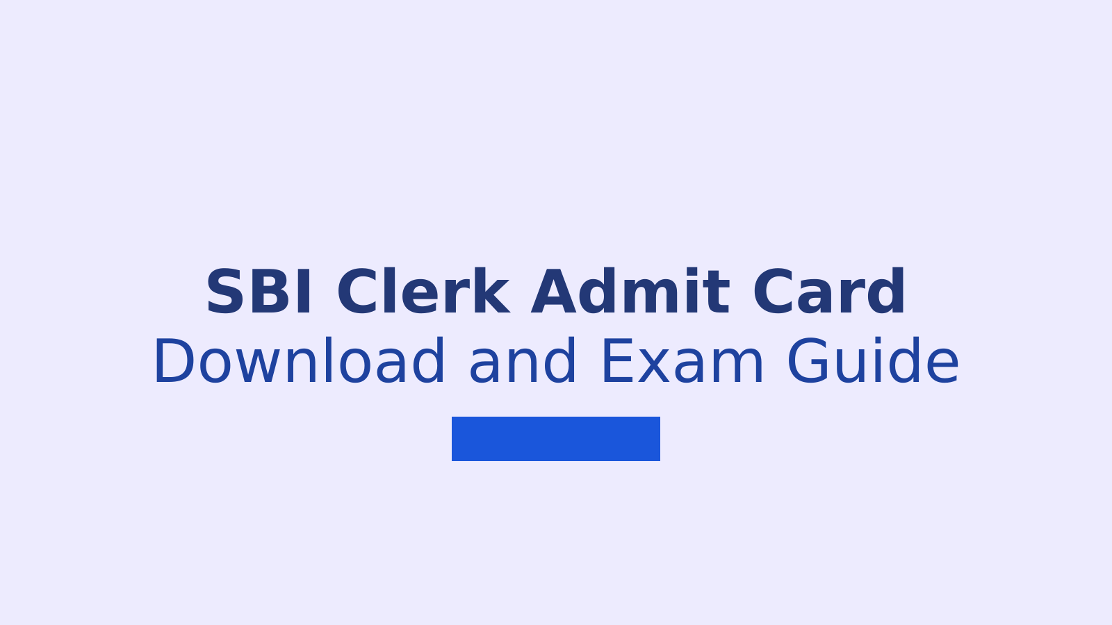 SBI Clerk Prelims Admit Card 2026 Released: Download Link and Exam Day Guide
