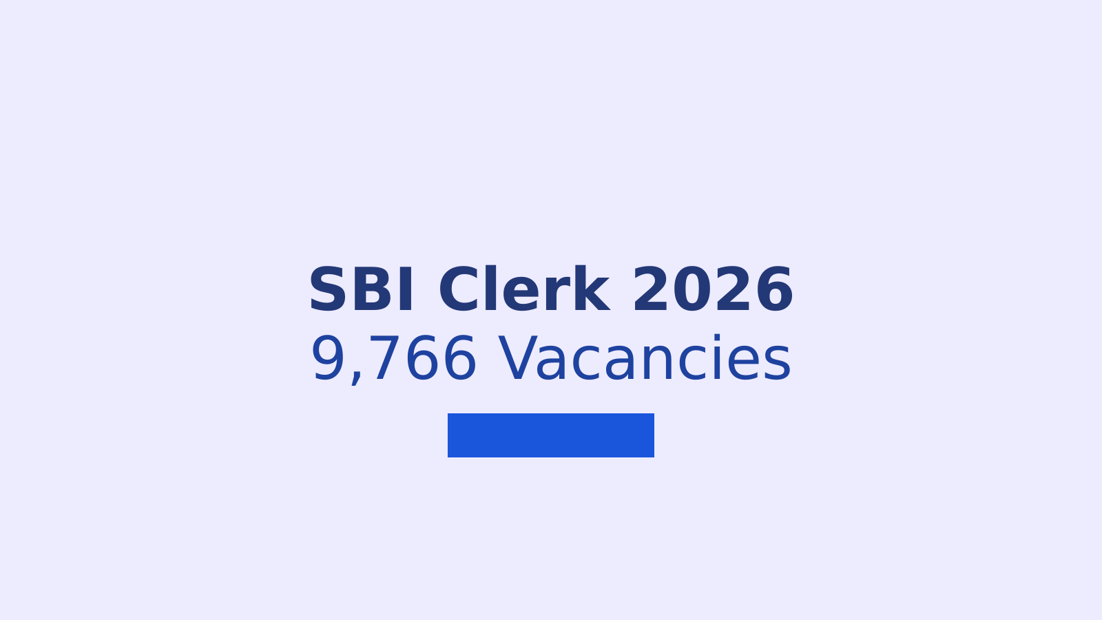 SBI Clerk Recruitment 2026: Vacancies, Eligibility and Application Steps