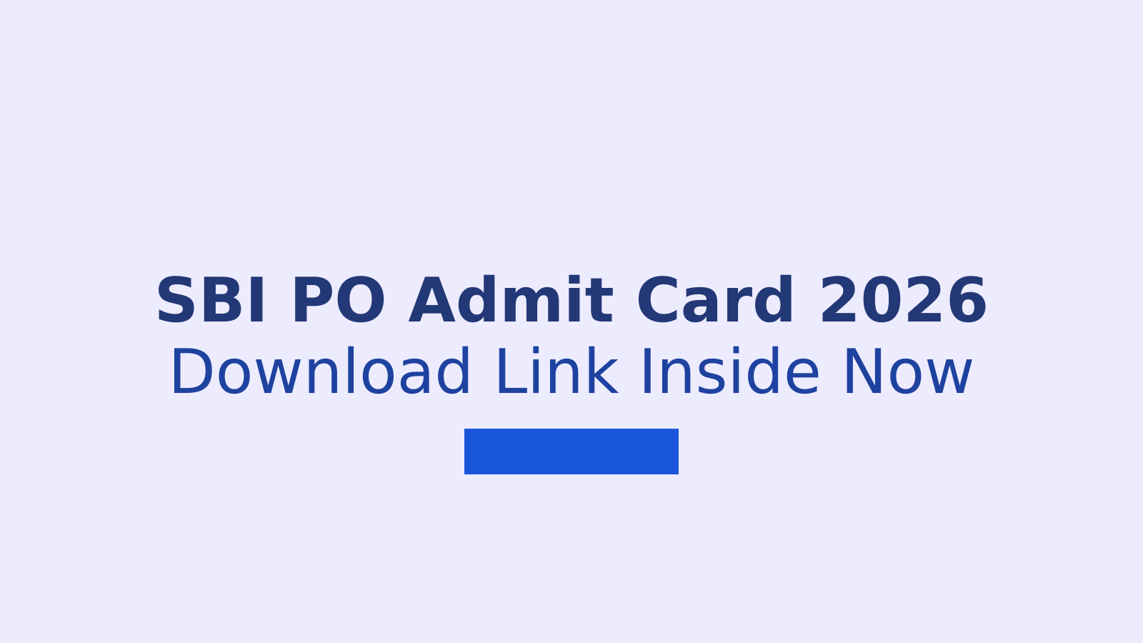 SBI PO Admit Card 2026: Download Link and Exam Day Guide