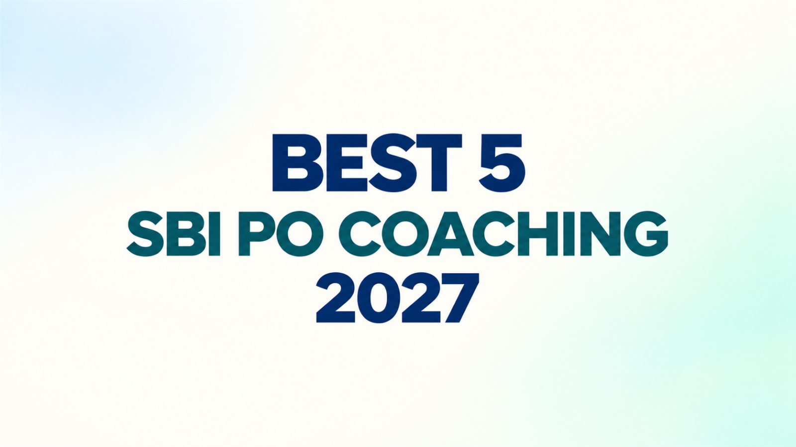 Best 5 Online Coaching Institutes for SBI PO Complete Course 2027 – Fees, Faculty and Full Preparation