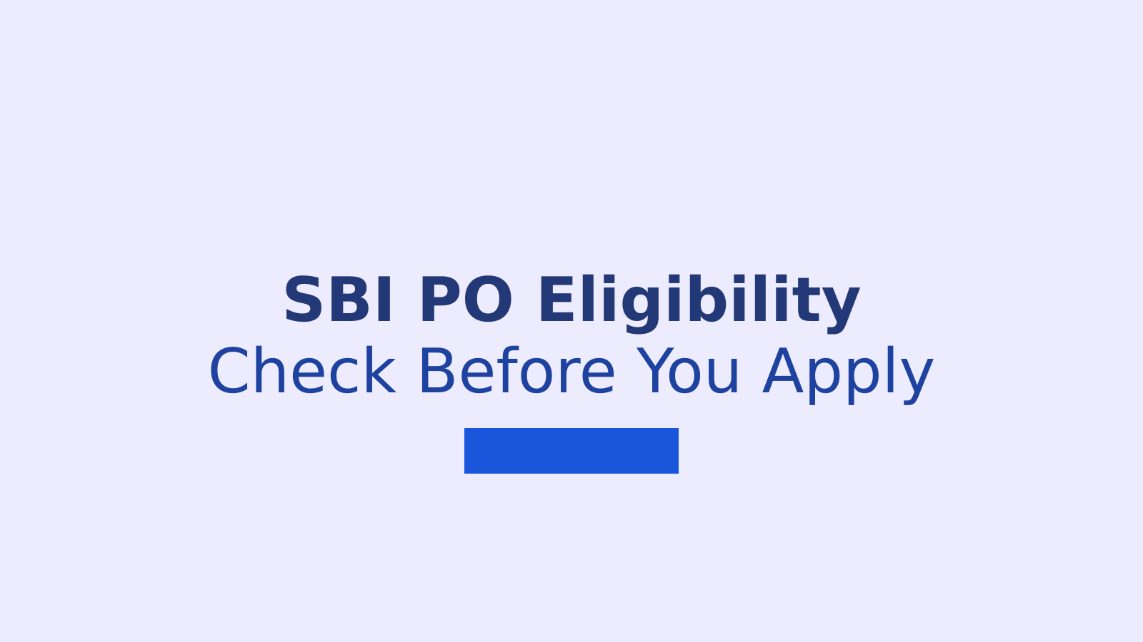 SBI PO Eligibility Criteria 2026: Age, Qualification and Attempts