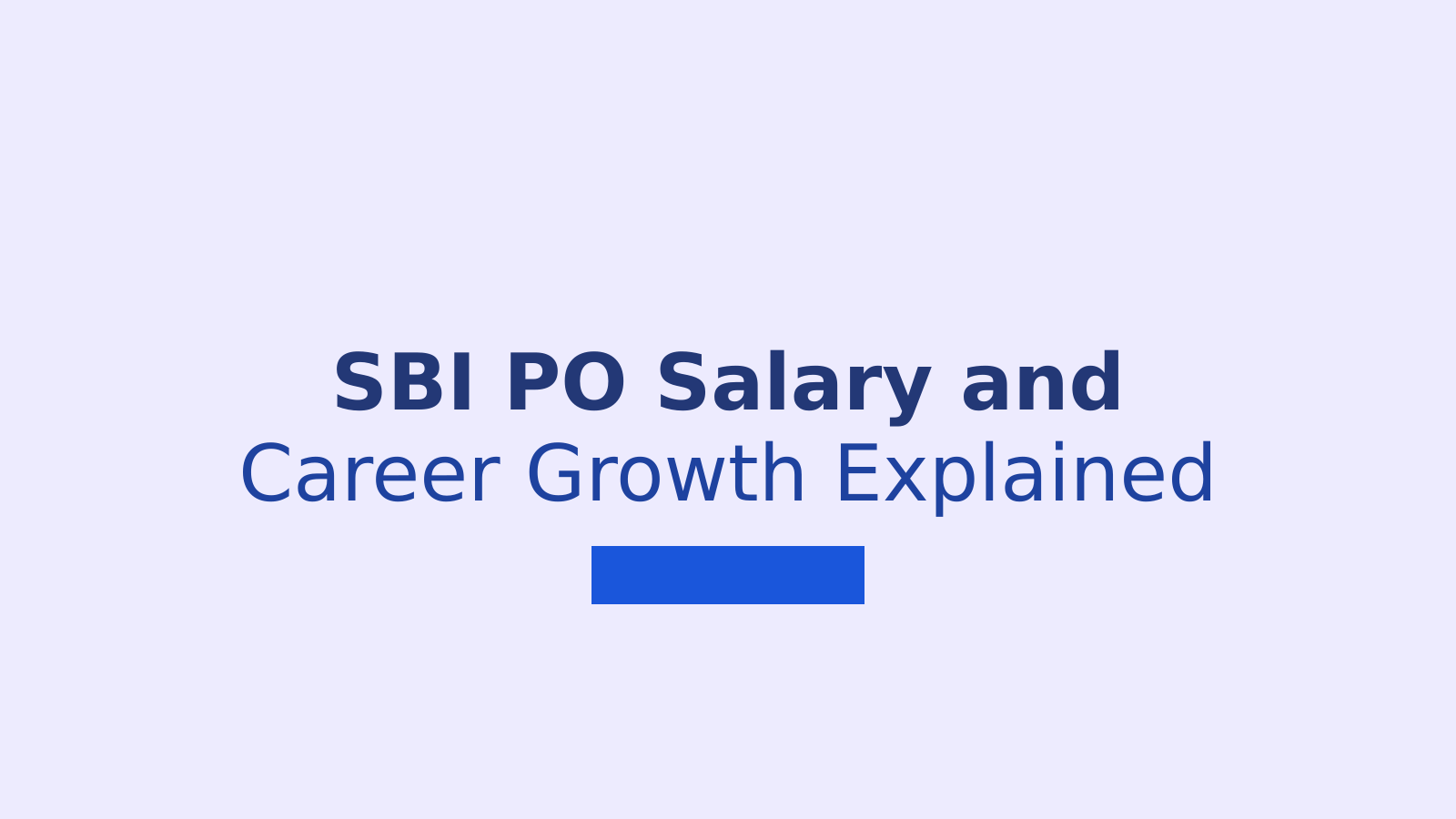 SBI PO Salary, Job Profile and Career Growth Explained