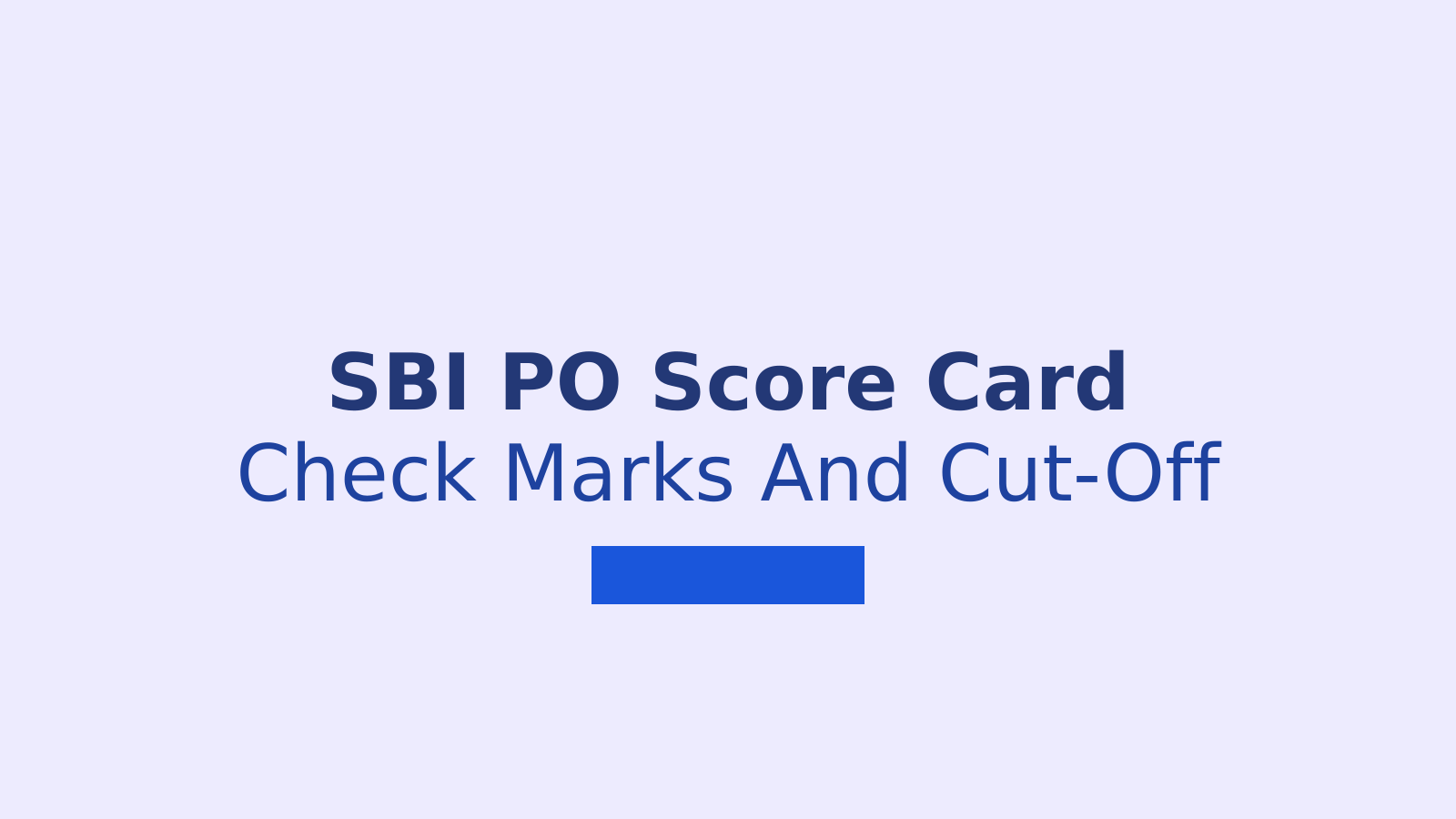 SBI PO Score Card 2026: Check Marks, Cut-Off and Mains Details