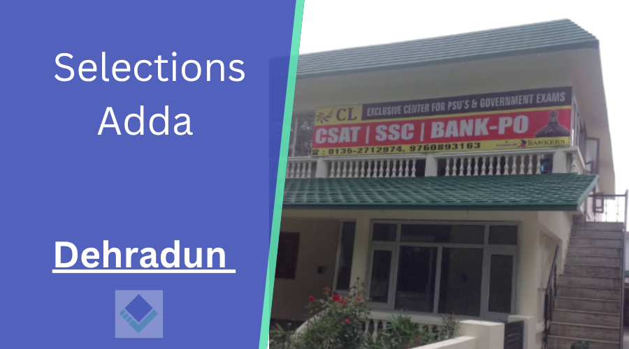 Selections Adda Dehradun