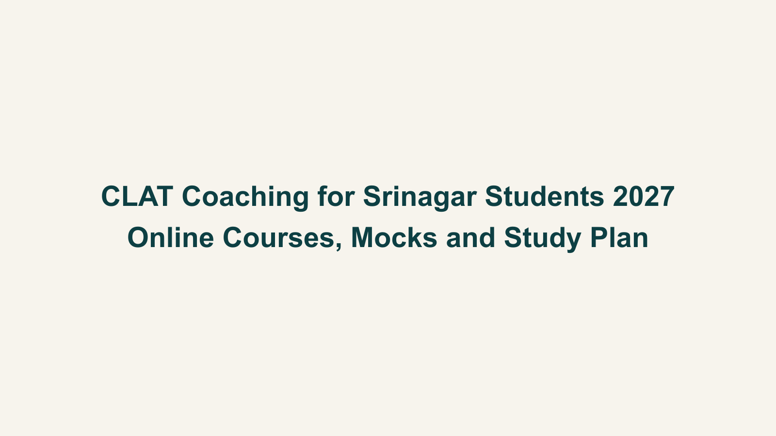 CLAT Coaching for Srinagar Students 2027: Online Courses, Mocks and Study Plan