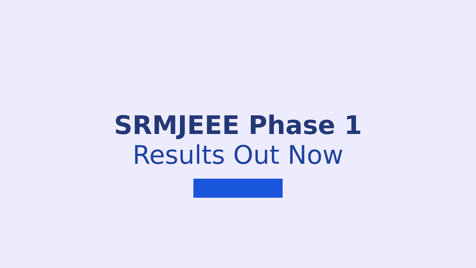 SRMJEEE Result 2026 Phase 1: How to Download Your Scorecard and What's Next