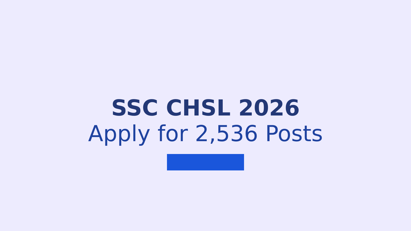SSC CHSL 2026 Registration Opens for 2,536 10+2 Level Vacancies