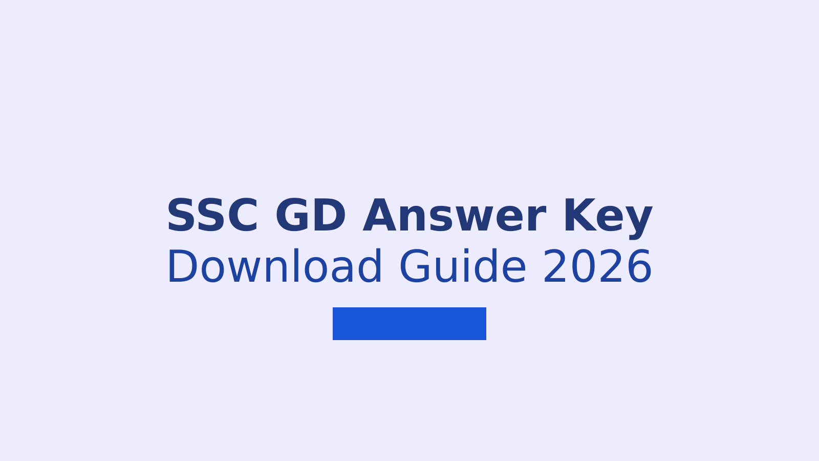 SSC GD Constable 2026 Answer Key: Download Steps, Objection Process and Expected Release Date