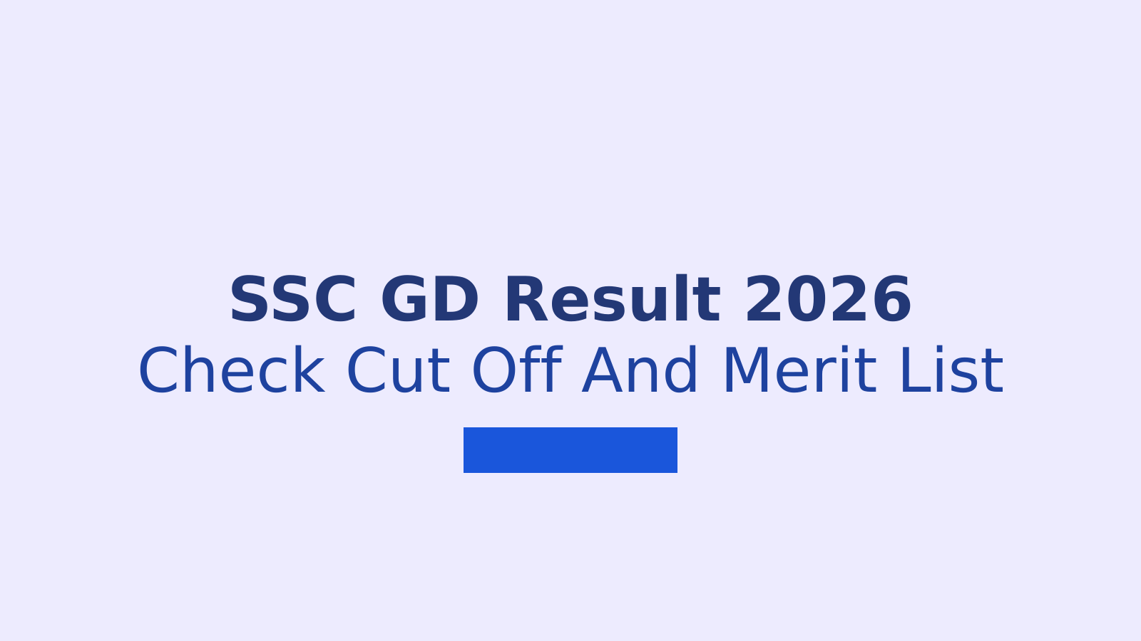 SSC GD Result 2026: How to Check Merit List, Scorecard and Cut Off