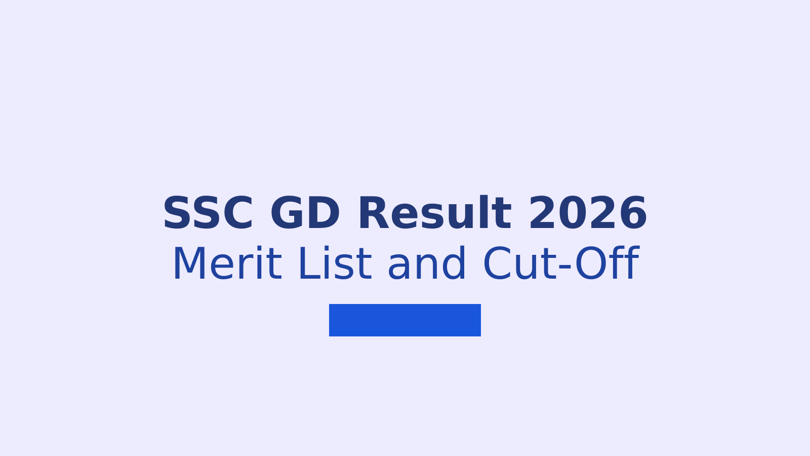 SSC GD Result 2026: Check Merit List, Cut-Off and Scorecard