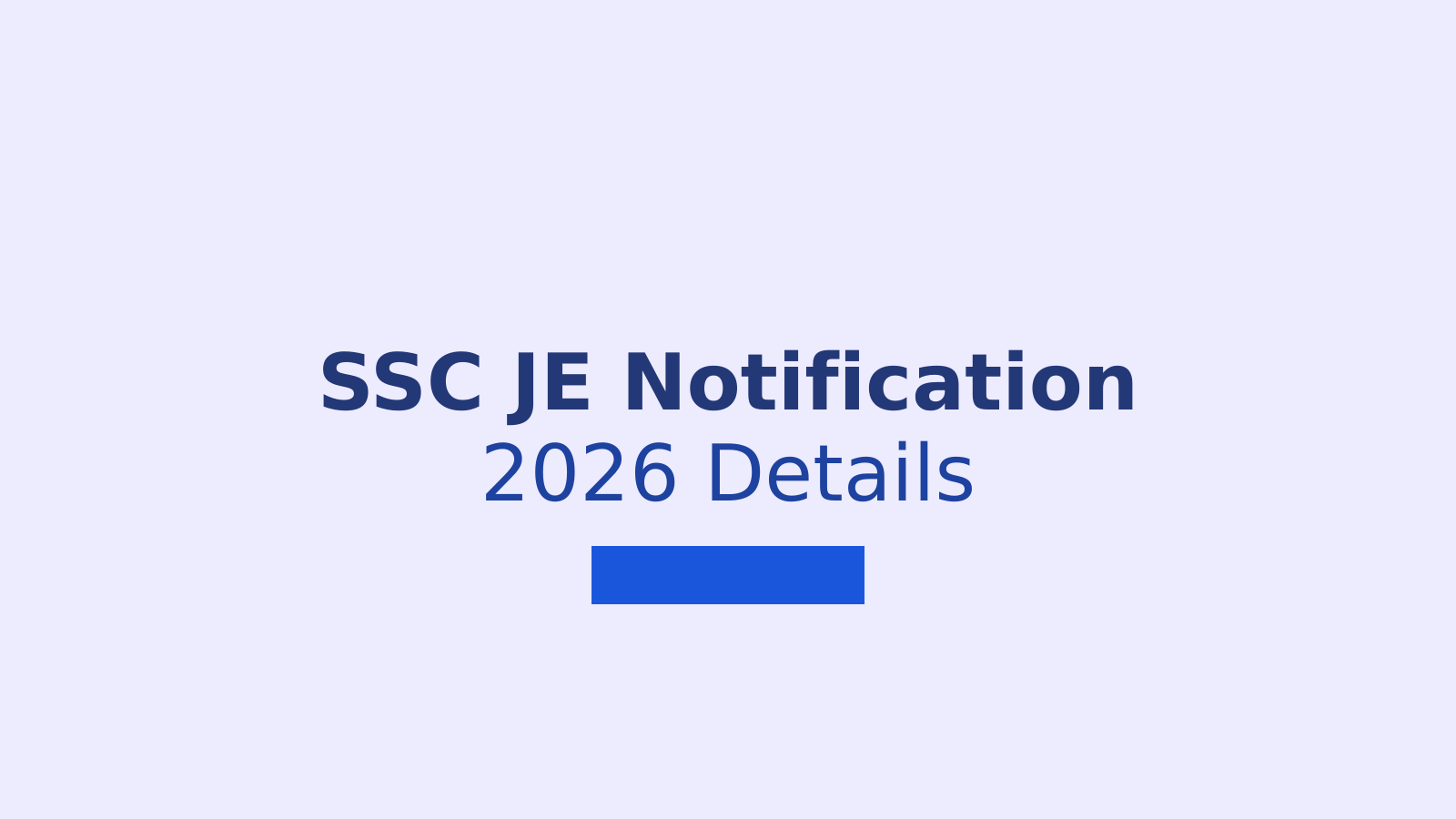 SSC JE Notification 2026: Check Vacancies, Eligibility, Dates and Apply Online