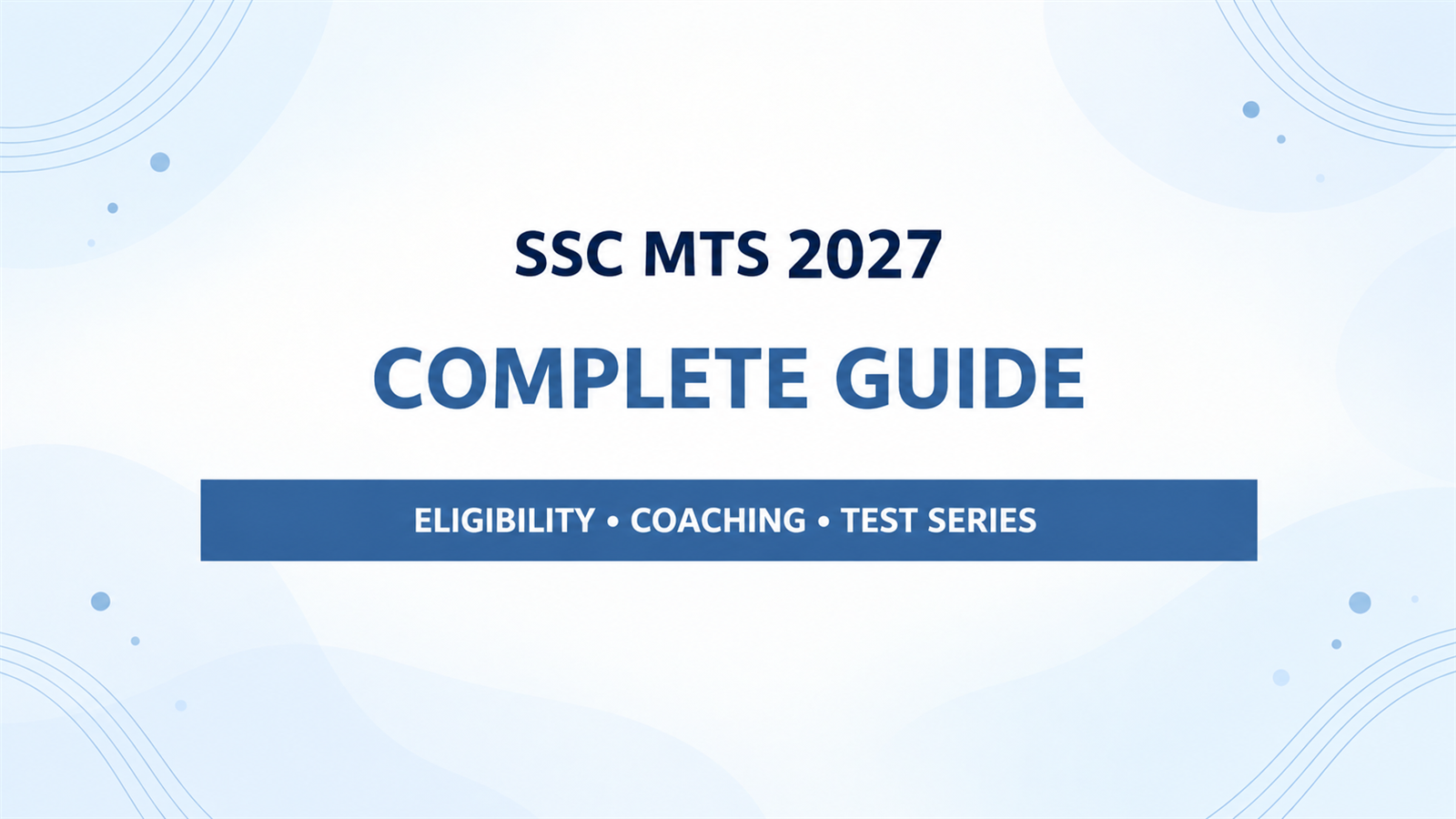 SSC MTS 2027 Complete Guide: Latest Updates, Notification, Eligibility, Coaching Institutes & Test Series