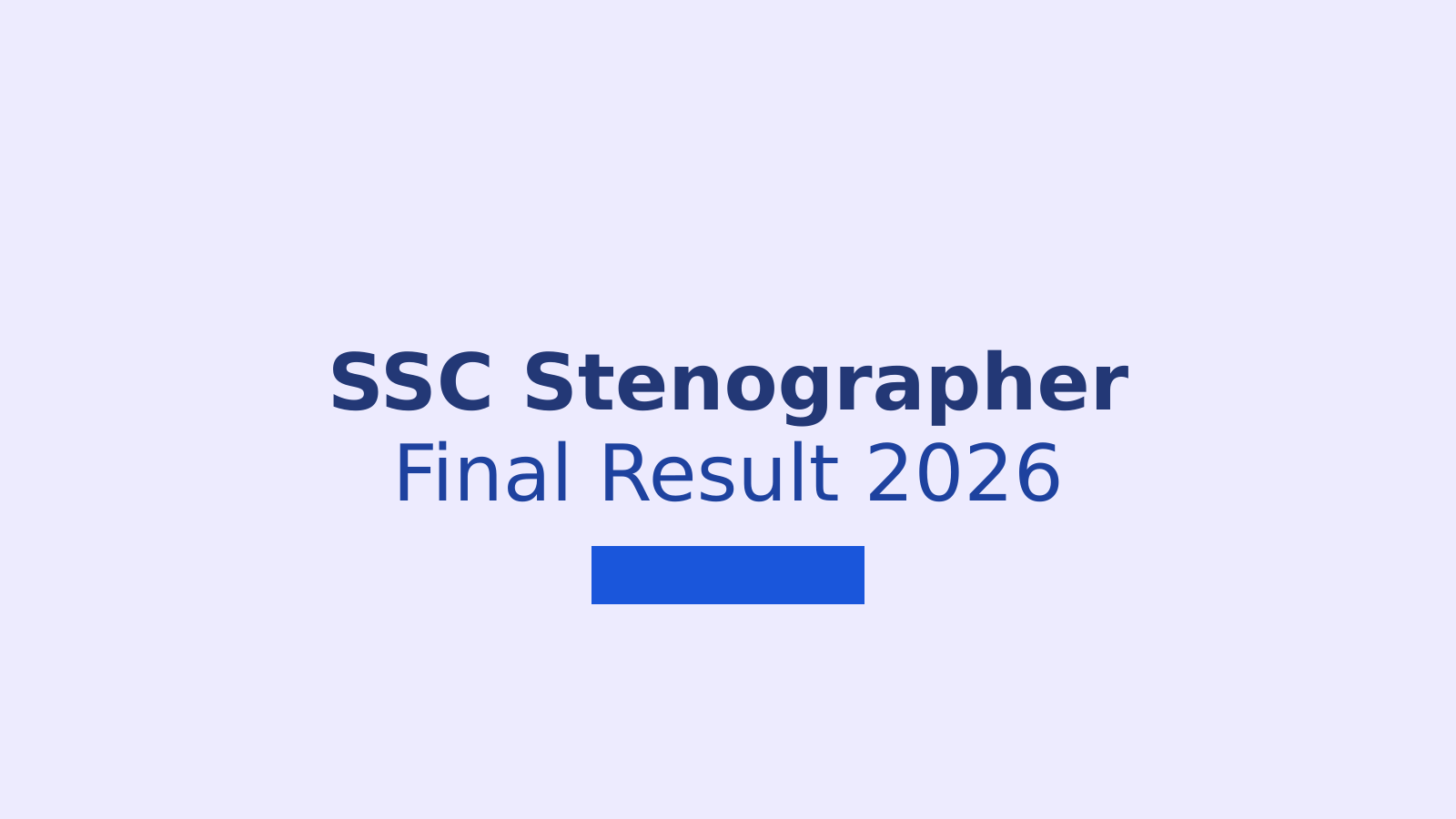 SSC Stenographer Final Result 2026: Check Grade C and D Selection Details