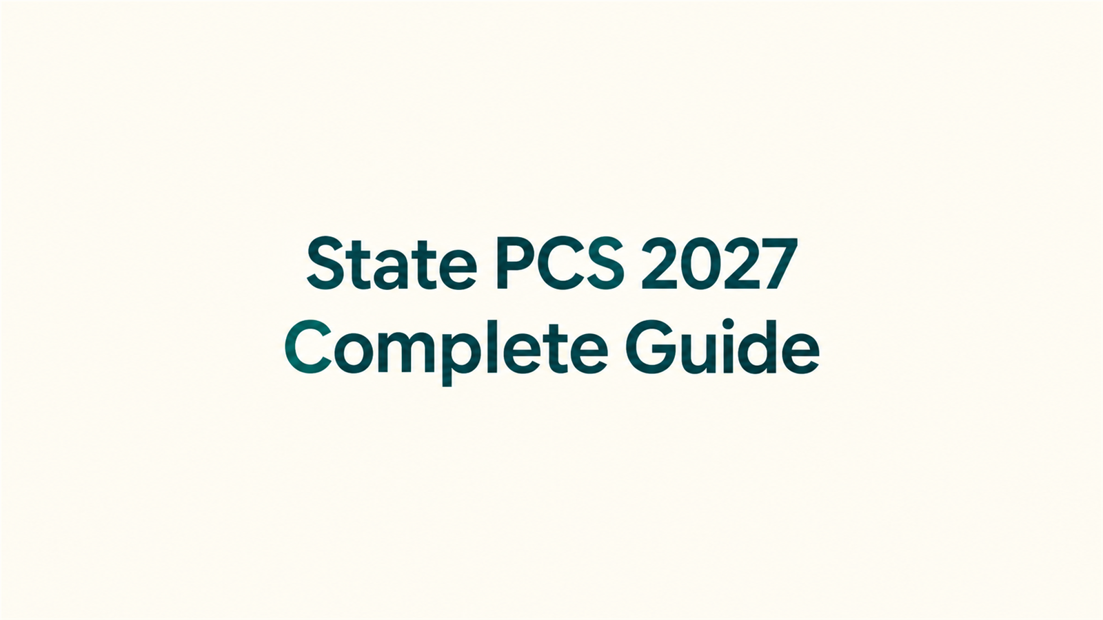 State PCS 2027 Complete Guide: Latest Updates, Prelims, Mains, Coaching Institutes & Test Series
