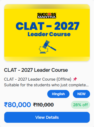 CLAT - 2027 Leader Course - offered by Success Mantra- Nirman Vihar Delhi 
