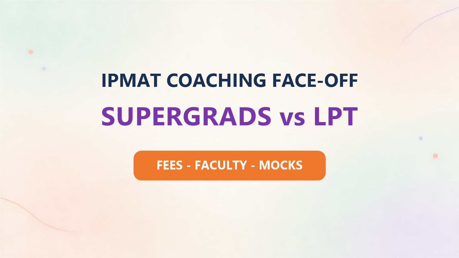 SuperGrads vs LPT for IPMAT 2027: Fees, Faculty, Results and Mocks Compared