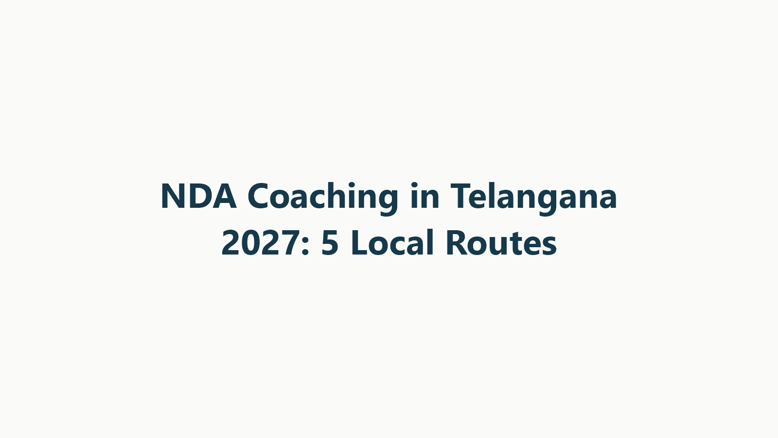 NDA Coaching in Telangana 2027: 5 Local Routes