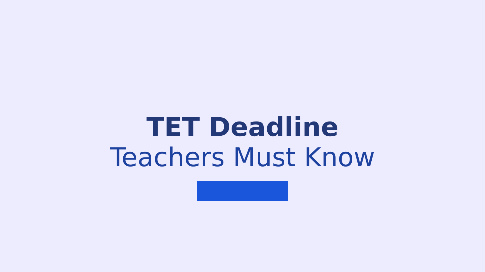 TET Deadline 2028: What In-Service Teachers Need to Know