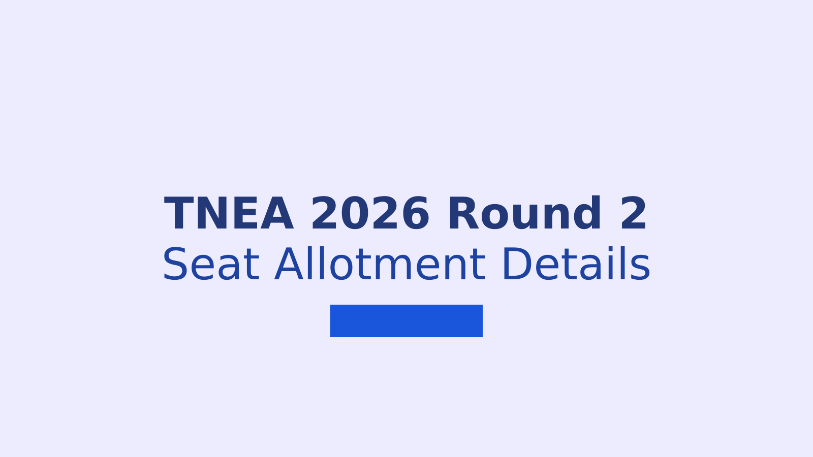 TNEA 2026 Round 2 Seat Allotment: Check Result, Dates and Reporting Steps