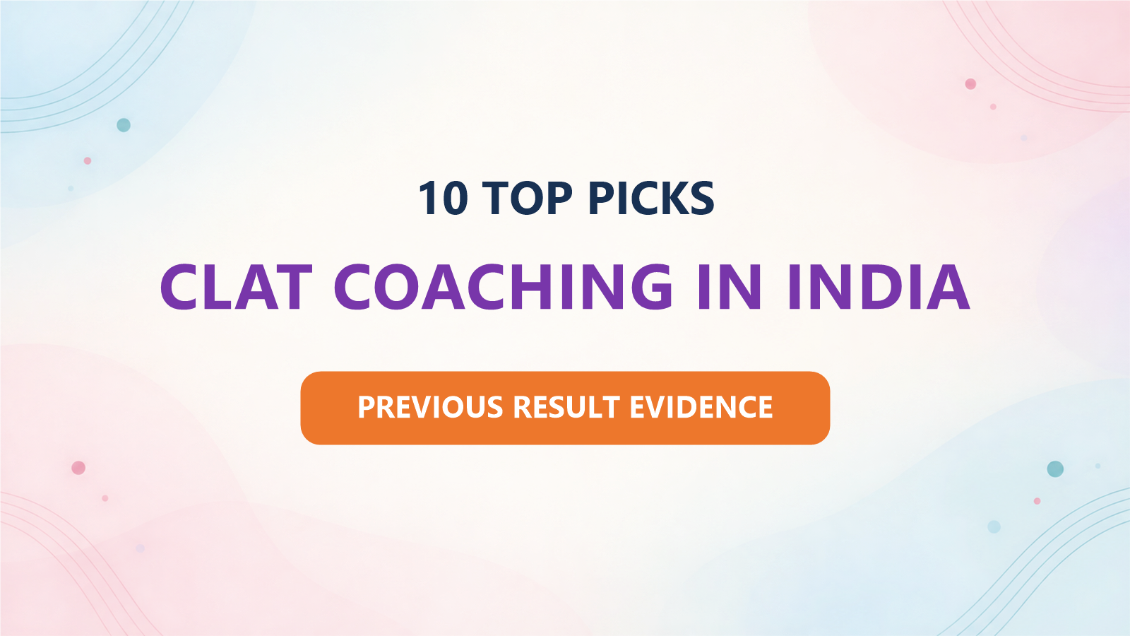 Top 10 CLAT Coaching Institutes in India 2027: Based on Previous Results