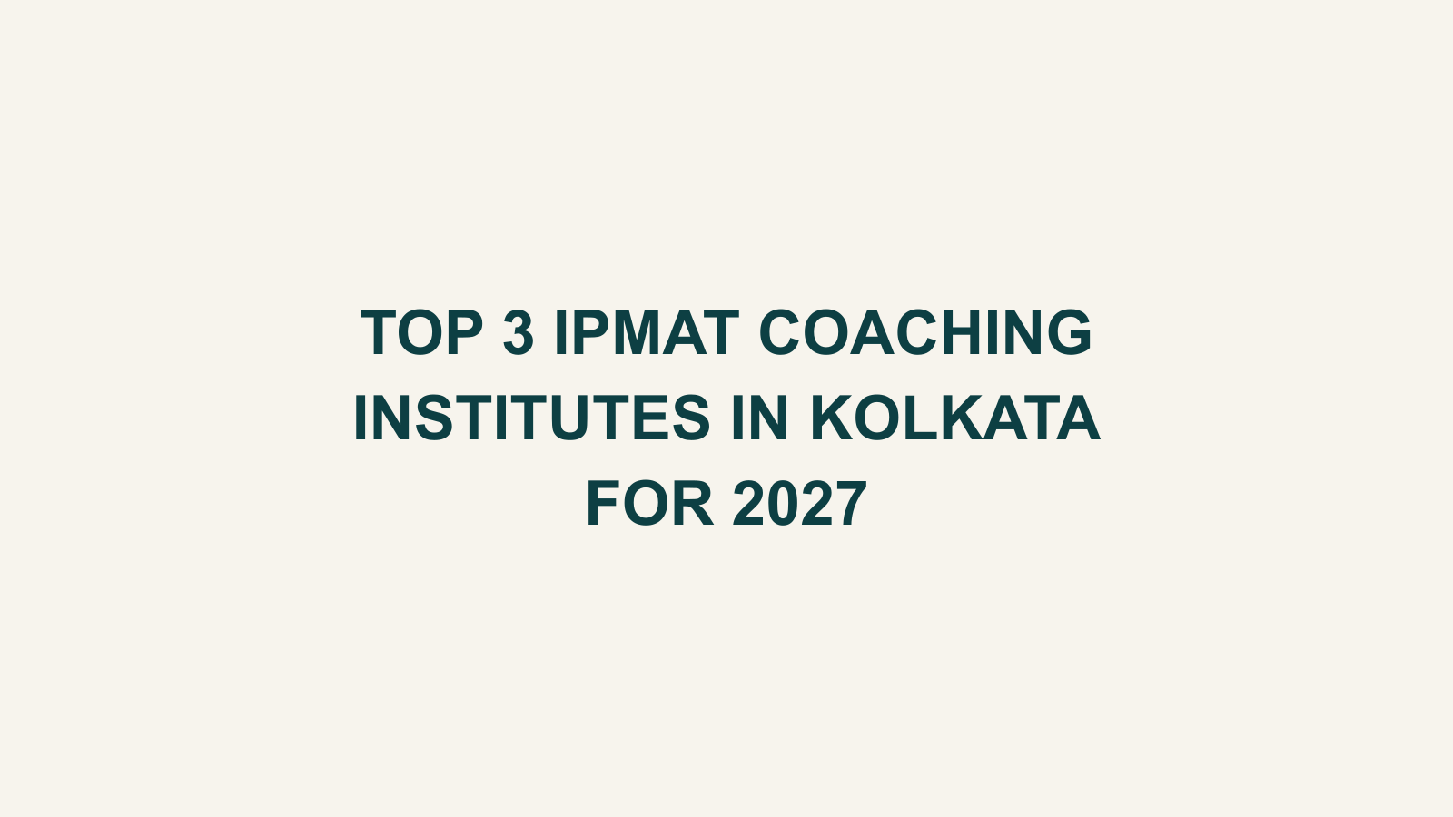 Top 3 IPMAT Coaching Institutes in Kolkata for 2027