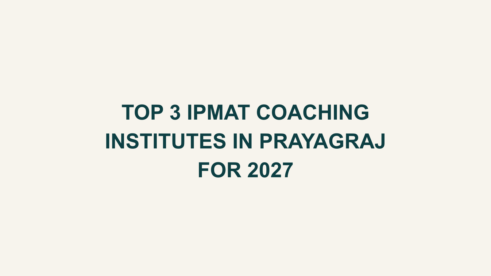 Top 3 IPMAT Coaching Institutes in Prayagraj for 2027