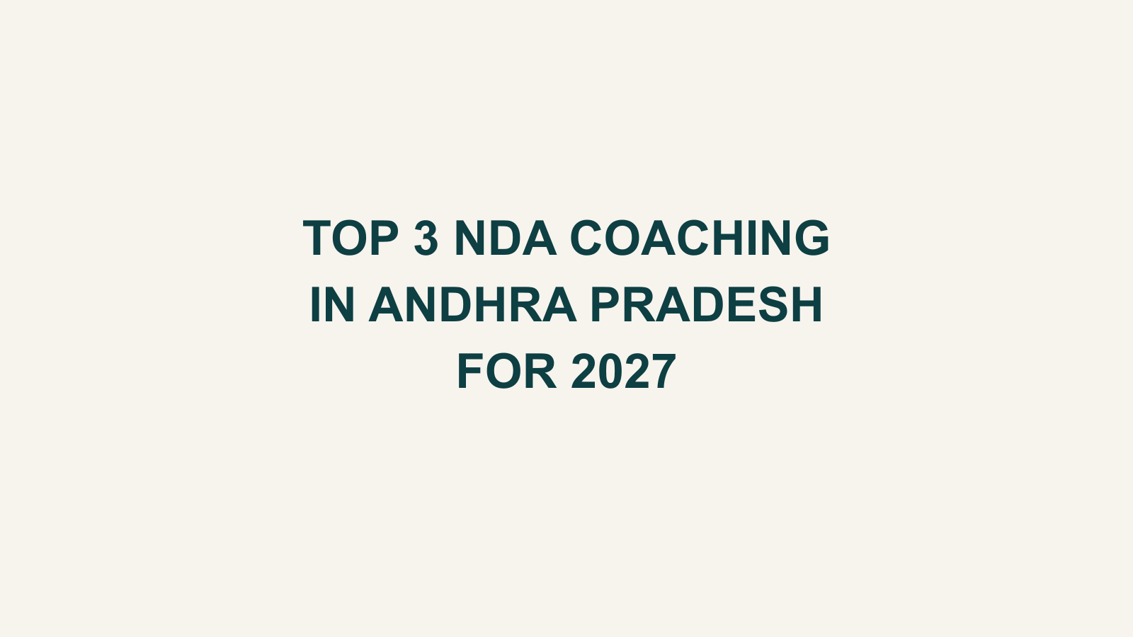 Top 3 NDA Coaching Institutes in Andhra Pradesh for 2027