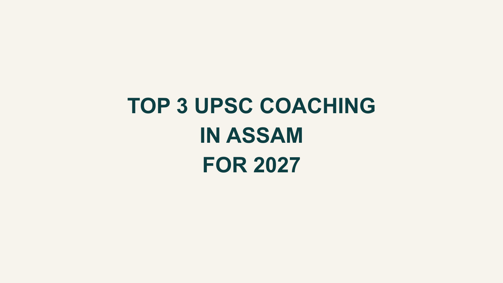 Top 3 UPSC Coaching Institutes in Assam for 2027