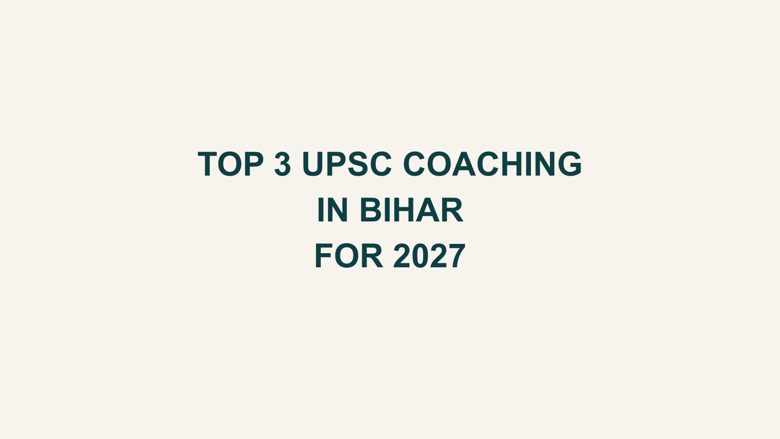 Top 3 UPSC Coaching Institutes in Bihar for 2027