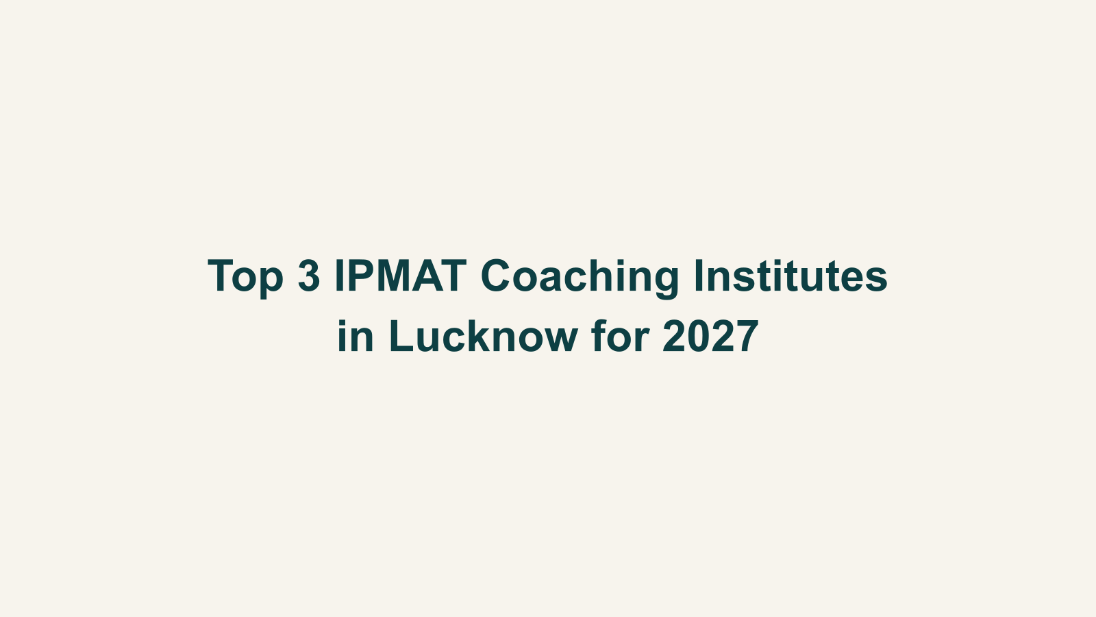 Top 3 IPMAT Coaching Institutes in Lucknow for 2027