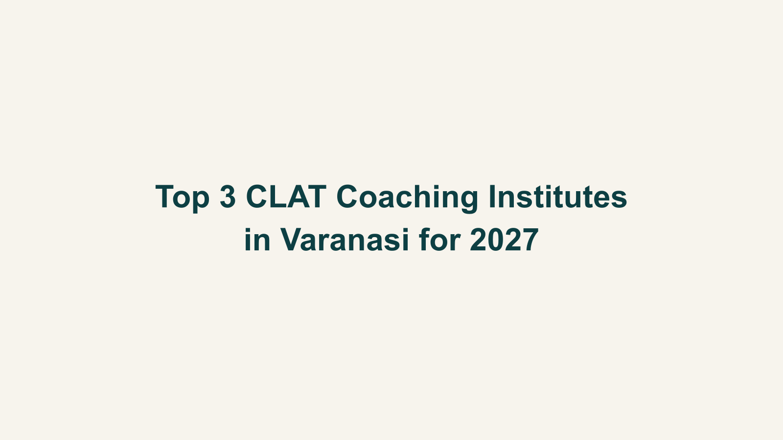 Top 3 CLAT Coaching Institutes in Varanasi for 2027