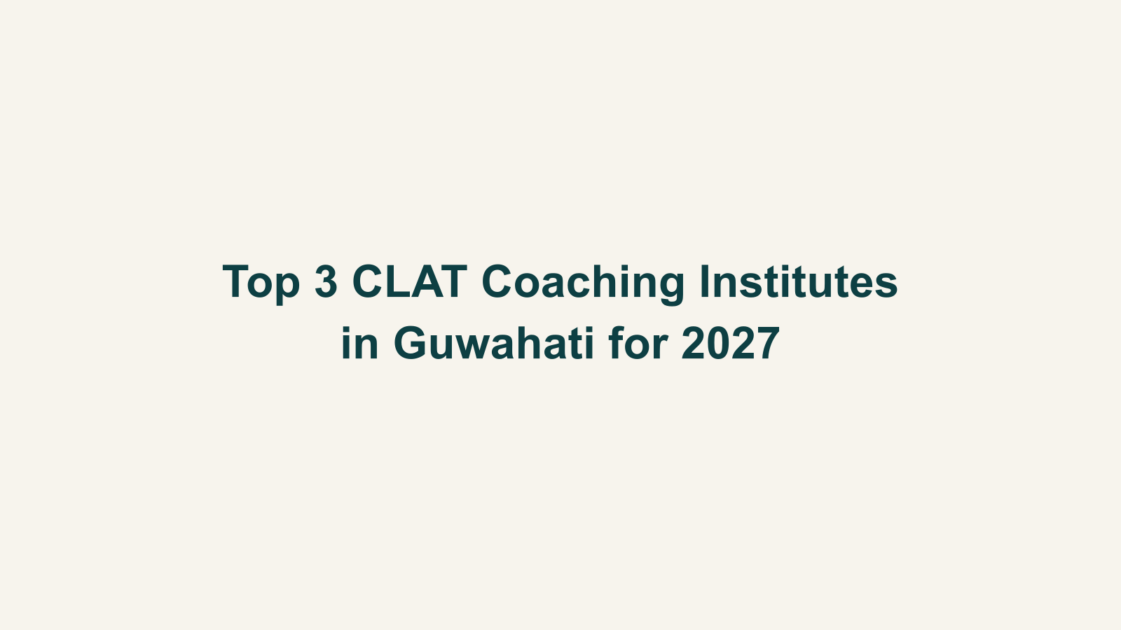 Top 3 CLAT Coaching Institutes in Guwahati for 2027