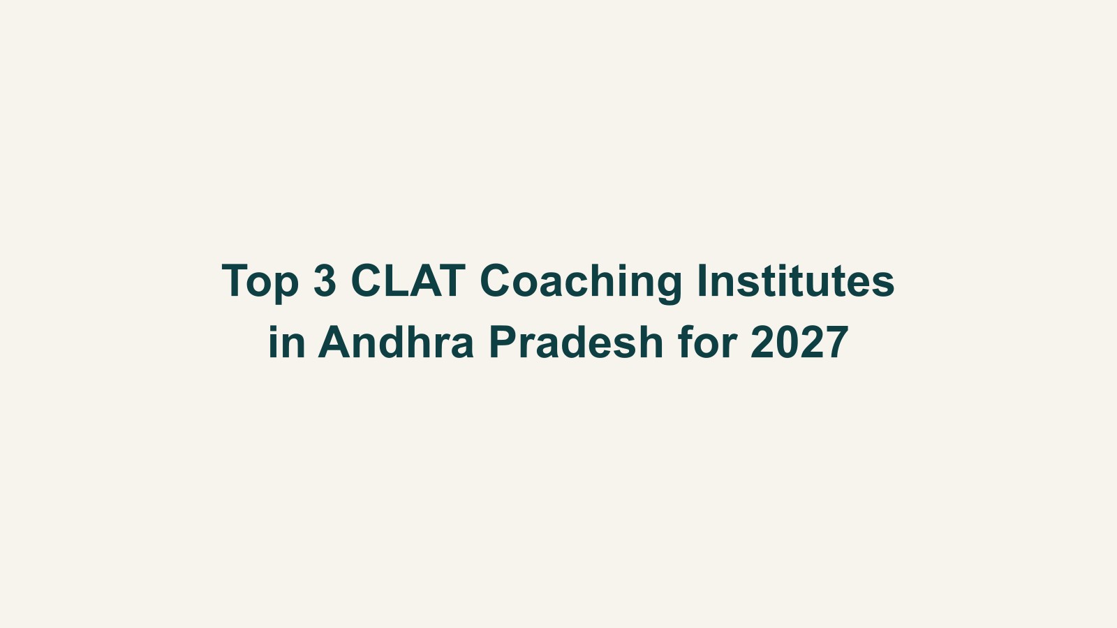 Top 3 CLAT Coaching Institutes in Andhra Pradesh for 2027
