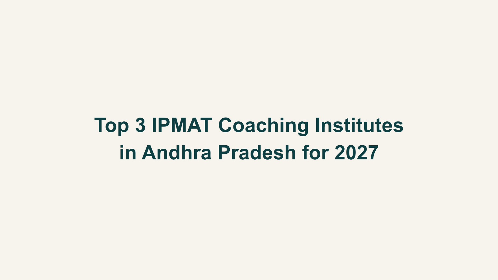 Top 3 IPMAT Coaching Institutes in Andhra Pradesh for 2027