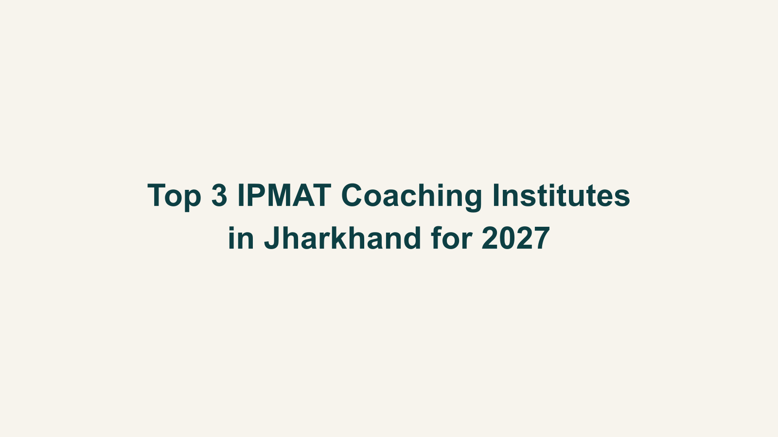 Top 3 IPMAT Coaching Institutes in Jharkhand for 2027