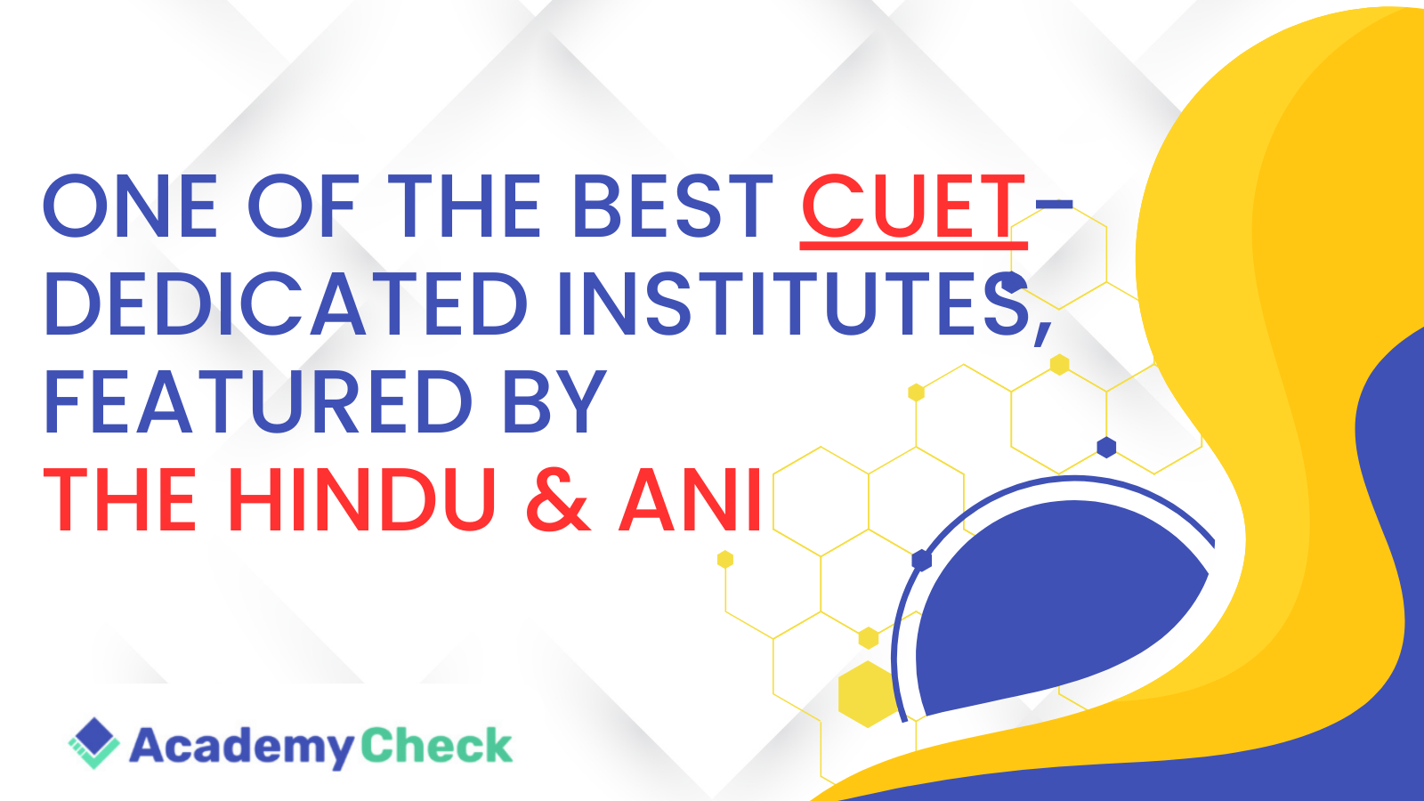 UniMonks – One of the Best CUET-Dedicated Institutes, Featured by The Hindu & ANI