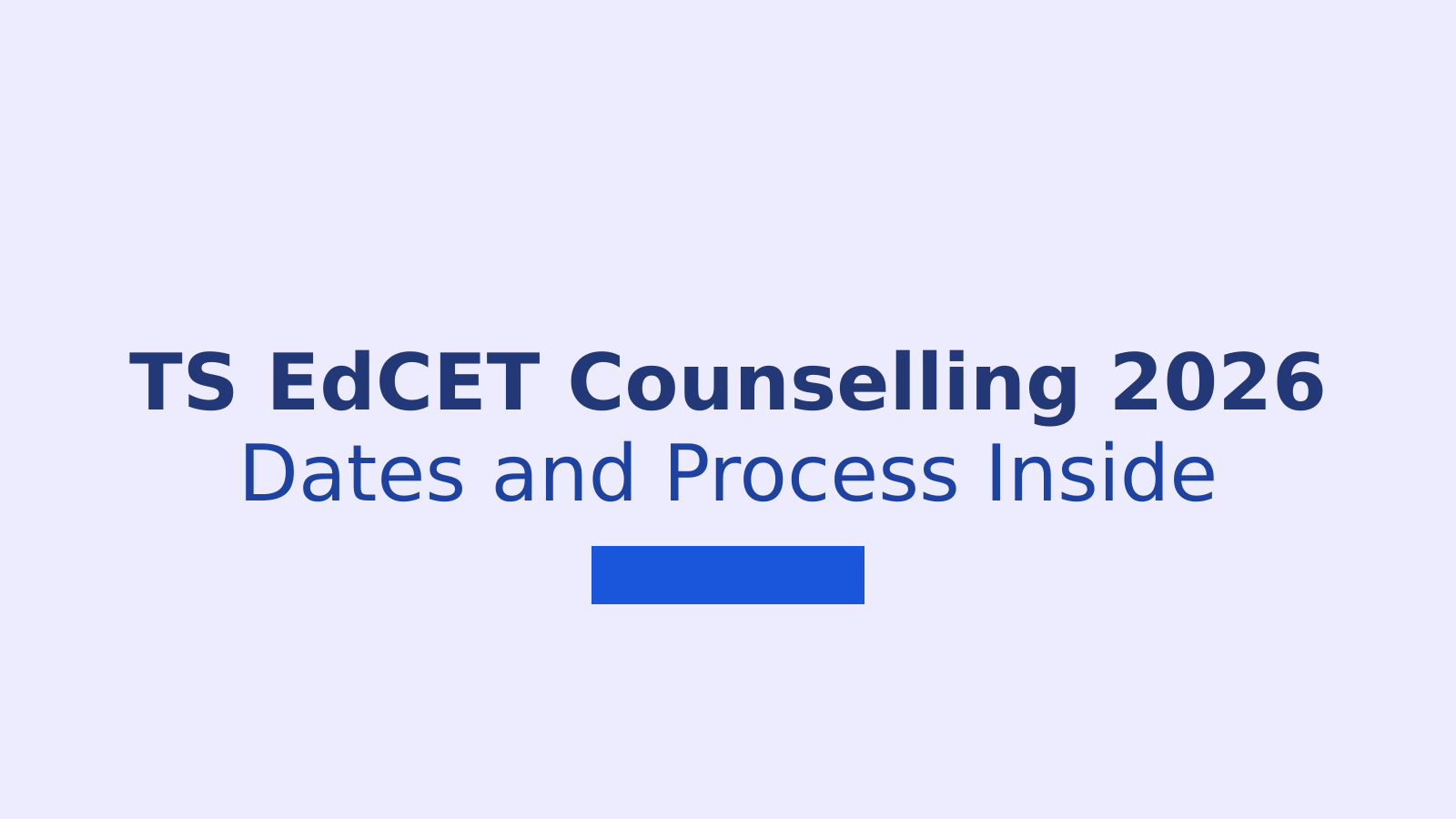 TS EdCET Counselling 2026: Dates, Process and Documents Needed