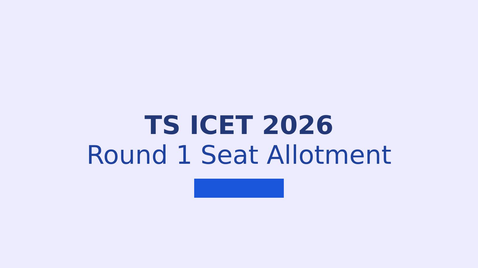 TS ICET 2026 Round 1 Seat Allotment Result: How to Check and Confirm Admission